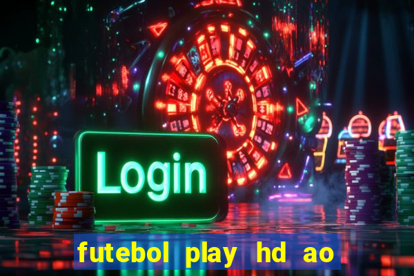 futebol play hd ao vivo agora